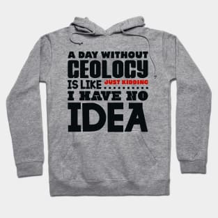 A day without geology is like Hoodie